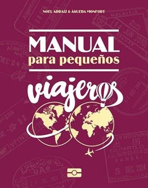 MANUAL PARA PEQUEÑOS VIAJEROS | 9788415797630 | ARRAIZ,NOEL/MONFORT,AGUEDA | Llibreria Geli - Llibreria Online de Girona - Comprar llibres en català i castellà