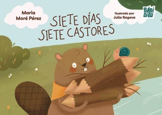 SIETE DÍAS,SIETE CASTORES | 9791388050404 | MORE PÉREZ,MARIA | Libreria Geli - Librería Online de Girona - Comprar libros en catalán y castellano