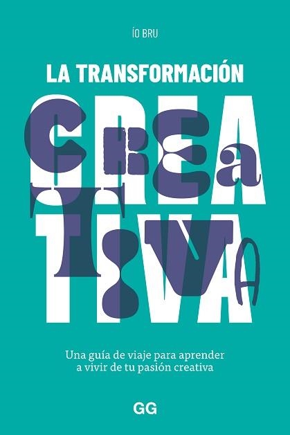 LA TRANSFORMACIÓN CREATIVA | 9788425234163 | BRU, ÍO | Llibreria Geli - Llibreria Online de Girona - Comprar llibres en català i castellà