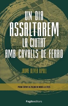 UN DIA ASSALTAREM LA CIUTAT AMB CAVALLS DE FERRO | 9788413037042 | OLIVER RIPOLL, JAUME | Llibreria Geli - Llibreria Online de Girona - Comprar llibres en català i castellà
