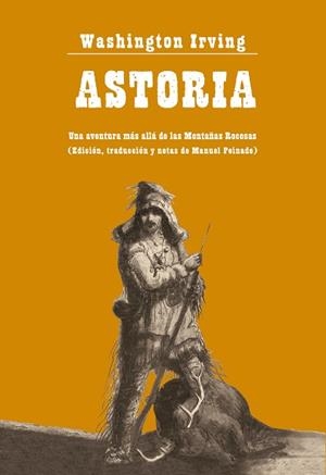 ASTORIA.UNA AVENTURA MÁS ALLÁ DE LAS MONTAÑAS ROCOSAS | 9788412645118 | IRVING, WASHINGTON | Llibreria Geli - Llibreria Online de Girona - Comprar llibres en català i castellà
