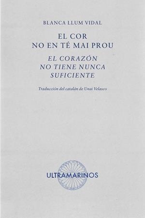 EL COR NO EN TÉ MAI PROU/EL CORAZÓN NO TIENE NUNCA SUFICIENTE | 9788412816310 | LLUM VIDAL, BLANCA | Llibreria Geli - Llibreria Online de Girona - Comprar llibres en català i castellà