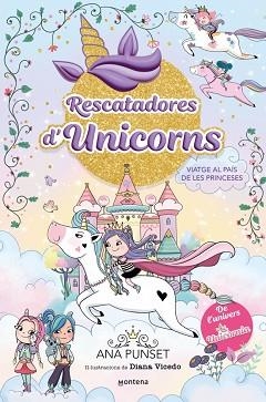 RESCATADORES D'UNICORNS-9.VIATGE AL PAÍS DE LES PRINCESES | 9791387809539 | PUNSET, ANA | Llibreria Geli - Llibreria Online de Girona - Comprar llibres en català i castellà