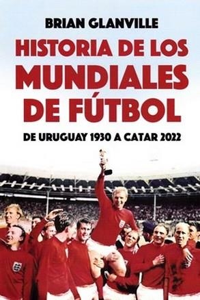 HISTORIA DE LOS MUNDIALES DE FÚTBOL | 9791399168549 | GLANVILLE, BRIAN | Libreria Geli - Librería Online de Girona - Comprar libros en catalán y castellano