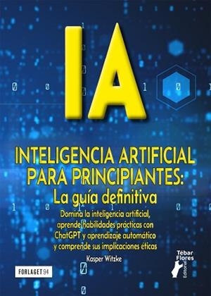 IA PARA PRINCIPIANTES.LA GUIA DEFINITIVA | 9788410386969 | WITZKE, KASPER | Llibreria Geli - Llibreria Online de Girona - Comprar llibres en català i castellà