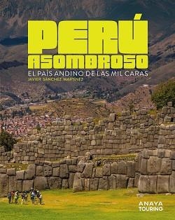 PERÚ ASOMBROSO | 9791387915018 | SÁNCHEZ MARTÍNEZ, JAVIER | Llibreria Geli - Llibreria Online de Girona - Comprar llibres en català i castellà