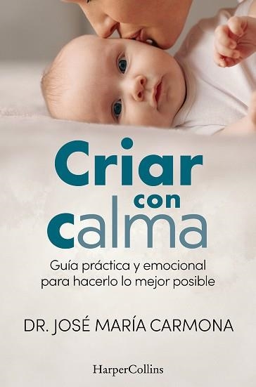 CRIAR CON CALMA | 9788410644502 | CARMONA, DR. JOSÉ MARÍA | Libreria Geli - Librería Online de Girona - Comprar libros en catalán y castellano