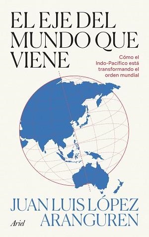 EL EJE DEL MUNDO QUE VIENE | 9788434440517 | LÓPEZ ARANGUREN, JUAN LUIS | Llibreria Geli - Llibreria Online de Girona - Comprar llibres en català i castellà