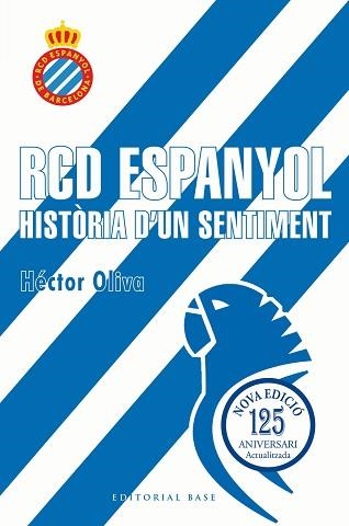 RCD ESPANYOL.HISTÒRIA D'UN SENTIMENT (EDICIÓ 125 ANYS) | 9791387728335 | OLIVA CAMPS, HÈCTOR | Llibreria Geli - Llibreria Online de Girona - Comprar llibres en català i castellà