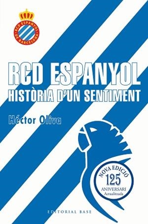 RCD ESPANYOL.HISTÒRIA D'UN SENTIMENT (EDICIÓ 125 ANYS) | 9791387728335 | OLIVA CAMPS, HÈCTOR | Llibreria Geli - Llibreria Online de Girona - Comprar llibres en català i castellà