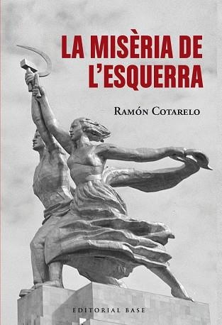 LA MISÈRIA DE L'ESQUERRA | 9791387728380 | COTARELO, RAMON | Llibreria Geli - Llibreria Online de Girona - Comprar llibres en català i castellà