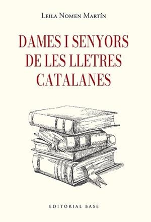 DAMES I SENYORS DE LES LLETRES CATALANES | 9791387728410 | NOMEN MARTÍN, LEILA | Llibreria Geli - Llibreria Online de Girona - Comprar llibres en català i castellà