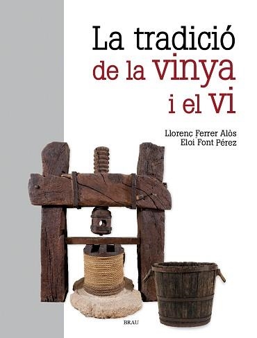 LA TRADICIÓ DE LA VINYA I EL VI | 9791387701079 | FERRER ALÓS, LLORENÇ/FONT PÉREZ, ELOI | Llibreria Geli - Llibreria Online de Girona - Comprar llibres en català i castellà