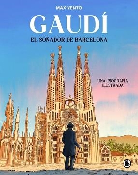 GAUDÍ.EL SOÑADOR DE BARCELONA | 9788402430823 | VENTO, MAX | Llibreria Geli - Llibreria Online de Girona - Comprar llibres en català i castellà