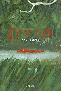 CROCO(EDICIÓN EN CASTELLANO) | 9791399184716 | LÓPEZ, AZUL | Llibreria Geli - Llibreria Online de Girona - Comprar llibres en català i castellà