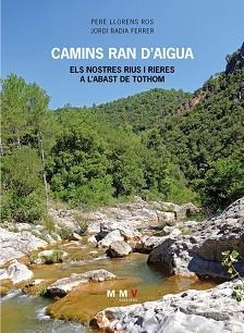 CAMINS RAN D'AIGUA | 9788409837007 | LLORENS ROS,PERE/BADIA FERRER,JORDI | Libreria Geli - Librería Online de Girona - Comprar libros en catalán y castellano