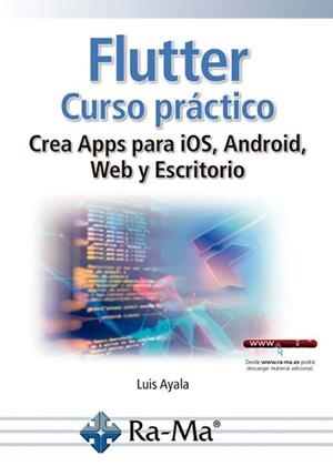 FLUTTER.CURSO PRÁCTICO.CREA APPS PARA IOS,ANDROID,WEB Y ESCRITORIO | 9791388059513 | AYALA PONCE, LUIS ALONSO | Llibreria Geli - Llibreria Online de Girona - Comprar llibres en català i castellà