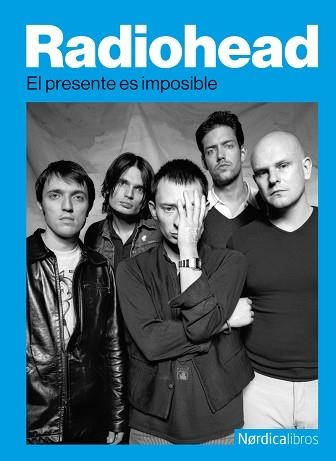 RADIOHEAD.EL PRESENTE ES IMPOSIBLE | 9791387922504 | Libreria Geli - Librería Online de Girona - Comprar libros en catalán y castellano