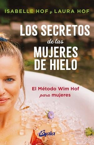 LOS SECRETOS DE LAS MUJERES DE HIELO | 9788411082136 | HOF, ISABELLE/HOF, LAURA | Llibreria Geli - Llibreria Online de Girona - Comprar llibres en català i castellà