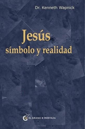 JESÚS.SÍMBOLO Y REALIDAD | 9791399170627 | KENNETH WAPNICK | Llibreria Geli - Llibreria Online de Girona - Comprar llibres en català i castellà