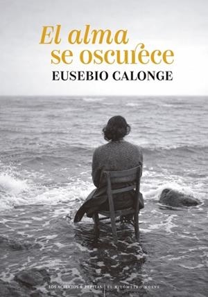 EL ALMA SE OSCURECE | 9788419689405 | CALONGE, EUSEBIO | Llibreria Geli - Llibreria Online de Girona - Comprar llibres en català i castellà