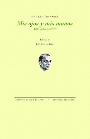 MIS OJOS Y MIS MANOS.ANTOLOGÍA POÉTICA | 9791388054181 | HERNÁNDEZ, MIGUEL | Llibreria Geli - Llibreria Online de Girona - Comprar llibres en català i castellà
