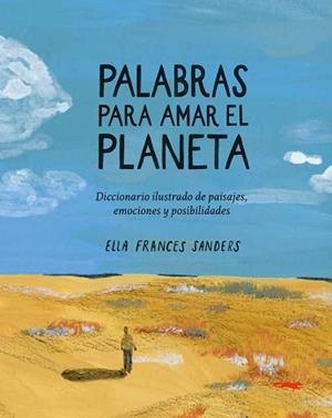 PALABRAS PARA AMAR EL PLANETA | 9791399130027 | ELLA FRANCES SANDERS | Llibreria Geli - Llibreria Online de Girona - Comprar llibres en català i castellà