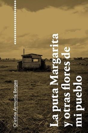 LA PUTA MARGARITA Y OTRAS FLORES DE MI PUEBLO | 9791399121506 | ARMUNIA BERGES,CRISTINA | Llibreria Geli - Llibreria Online de Girona - Comprar llibres en català i castellà