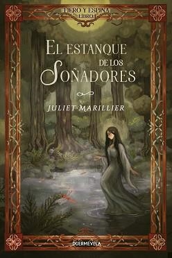 EL ESTANQUE DE LOS SOÑADORES(FIERO Y ESPINA, LIBRO 1) | 9791399190205 | MARILLIER,JULIET | Libreria Geli - Librería Online de Girona - Comprar libros en catalán y castellano