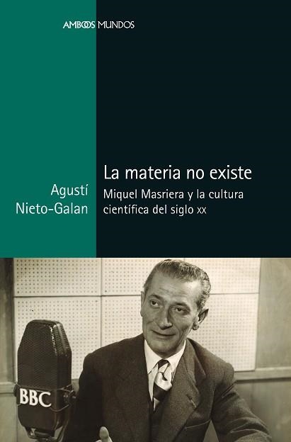 LA MATERIA NO EXISTE | 9788419892263 | NIETO-GALAN, AGUSTÍ | Llibreria Geli - Llibreria Online de Girona - Comprar llibres en català i castellà