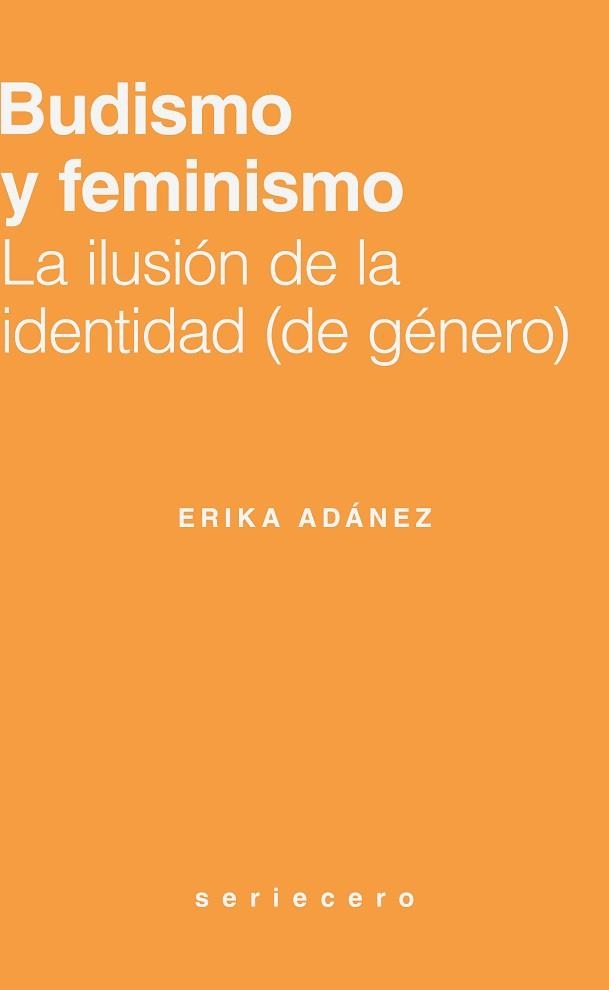 BUDISMO Y FEMINISMO | 9791399083798 | ADÁNEZ, ERIKA | Llibreria Geli - Llibreria Online de Girona - Comprar llibres en català i castellà