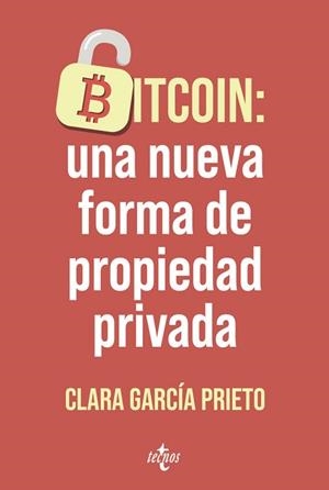 BITCOIN.UNA NUEVA FORMA DE PROPIEDAD PRIVADA | 9788430994205 | GARCÍA PRIETO, CLARA | Llibreria Geli - Llibreria Online de Girona - Comprar llibres en català i castellà