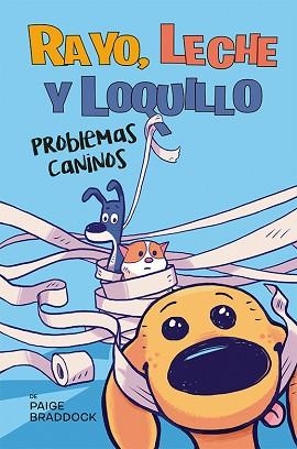 RAYO,LECHE Y LOQUILLO.PROBLEMAS CANINOS | 9788491459224 | BRADDOCK, PAIGE | Llibreria Geli - Llibreria Online de Girona - Comprar llibres en català i castellà