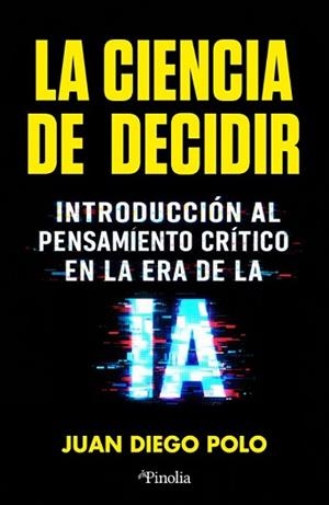 LA CIENCIA DE DECIDIR | 9791388075148 | DIEGO POLO,JUAN | Llibreria Geli - Llibreria Online de Girona - Comprar llibres en català i castellà