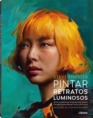 PINTAR RETRATOS LUMINOSOS | 9789464992304 | FORSTER, STEVE | Llibreria Geli - Llibreria Online de Girona - Comprar llibres en català i castellà