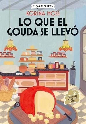 LO QUE EL GOUDA SE LLEVÓ (COZY MYSTERY) | 9788410206977 | MOSS, KORINA | Llibreria Geli - Llibreria Online de Girona - Comprar llibres en català i castellà