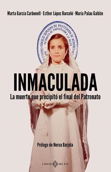 INMACULADA.LA MUERTE QUE PRECIPITÓ EL FINAL DEL PATRONATO | 9791387839345 | GARCÍA CARBONELL, MARTA/LÓPEZ BARCELÓ, ESTHER | Llibreria Geli - Llibreria Online de Girona - Comprar llibres en català i castellà