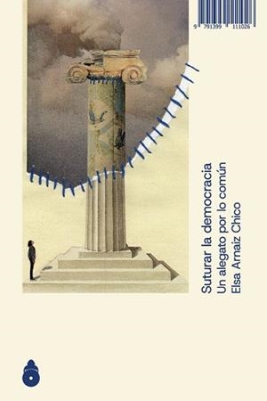 SUTURAR LA DEMOCRACIA | 9791399111026 | ARNAIZ CHICO,ELSA | Libreria Geli - Librería Online de Girona - Comprar libros en catalán y castellano