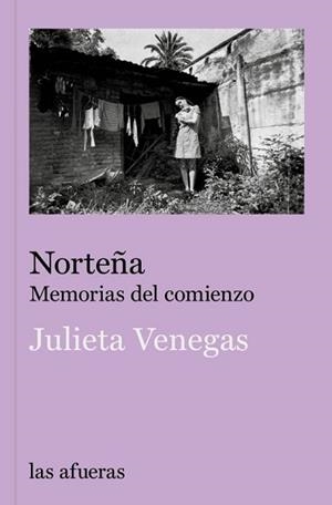 NORTEÑA.MEMORIAS DEL COMIENZO | 9791399183405 | VENEGAS,JULIETA | Llibreria Geli - Llibreria Online de Girona - Comprar llibres en català i castellà