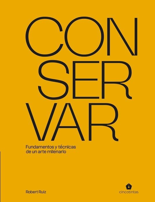CONSERVAR.FUNDAMENTOS Y TÉCNICAS DE UN ARTE MILENARIO | 9791387934163 | RUIZ, ROBERT | Llibreria Geli - Llibreria Online de Girona - Comprar llibres en català i castellà
