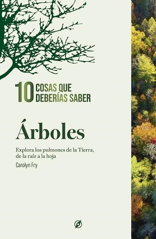 ÁRBOLES.10 COSAS QUE DEBERÍAS SABER. | 9788413617411 | FRY, CAROLYN | Llibreria Geli - Llibreria Online de Girona - Comprar llibres en català i castellà