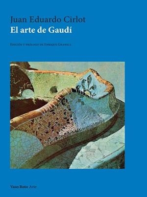 EL ARTE DE GAUDÍ | 9791387604486 | EDUARDO CIRLOT, JUAN | Llibreria Geli - Llibreria Online de Girona - Comprar llibres en català i castellà