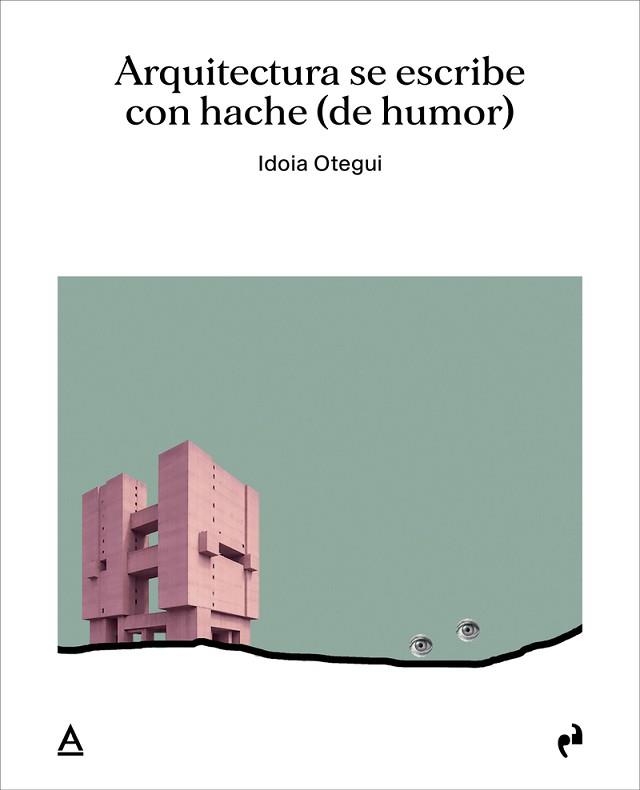 ARQUITECTURA SE ESCRIBE CON HACHE (DE HUMOR) | 9791387634322 | OTEGUI VICENS,IDOIA | Llibreria Geli - Llibreria Online de Girona - Comprar llibres en català i castellà