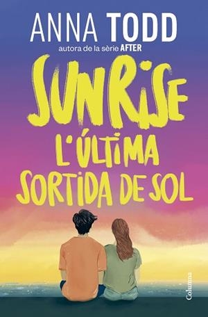 SUNRISE.L'ÚLTIMA SORTIDA DE SOL | 9788466435086 | TODD, ANNA | Libreria Geli - Librería Online de Girona - Comprar libros en catalán y castellano