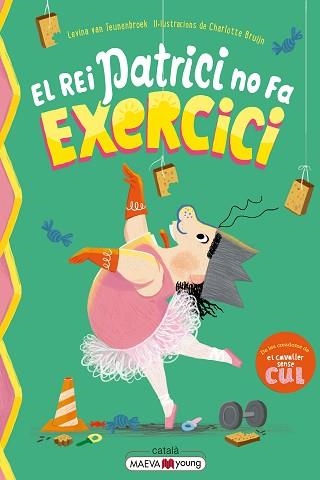 EL REI PATRICI NO FA EXERCICI | 9791388136146 | VAN TEUNENBROEK, LEVINA/BRUIJN, CHARLOTTE | Llibreria Geli - Llibreria Online de Girona - Comprar llibres en català i castellà
