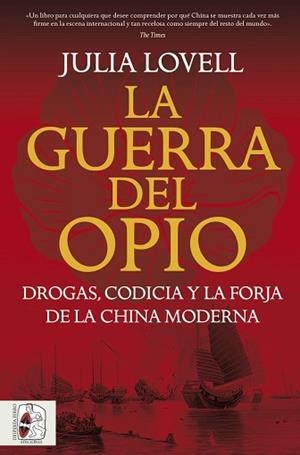 LA GUERRA DEL OPIO.DROGAS,CODICIA Y LA FORJA DE LA CHINA MODERNA | 9791399078992 | LOVELL, JULIA | Llibreria Geli - Llibreria Online de Girona - Comprar llibres en català i castellà