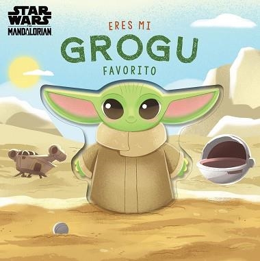 ERES MI GROGU FAVORITO(LIBRO DE CARTÓN CON TROQUELES) | 9788408313885 | STAR WARS/BARANOWSKI, GRACE | Llibreria Geli - Llibreria Online de Girona - Comprar llibres en català i castellà