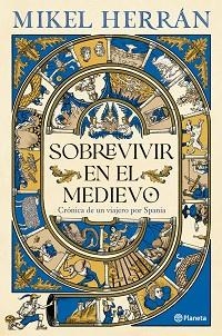 SOBREVIVIR EN EL MEDIEVO | 9788408320098 | HERRÁN, MIKEL | Llibreria Geli - Llibreria Online de Girona - Comprar llibres en català i castellà