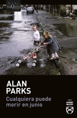 CUALQUIERA PUEDE MORIR EN JUNIO (SERIE HARRY MCCOY-6) | 9788411077897 | PARKS, ALAN | Llibreria Geli - Llibreria Online de Girona - Comprar llibres en català i castellà