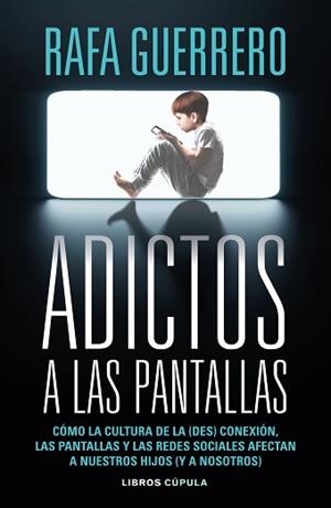 ADICTOS A LAS PANTALLAS | 9788448049089 | GUERRERO, RAFA | Llibreria Geli - Llibreria Online de Girona - Comprar llibres en català i castellà